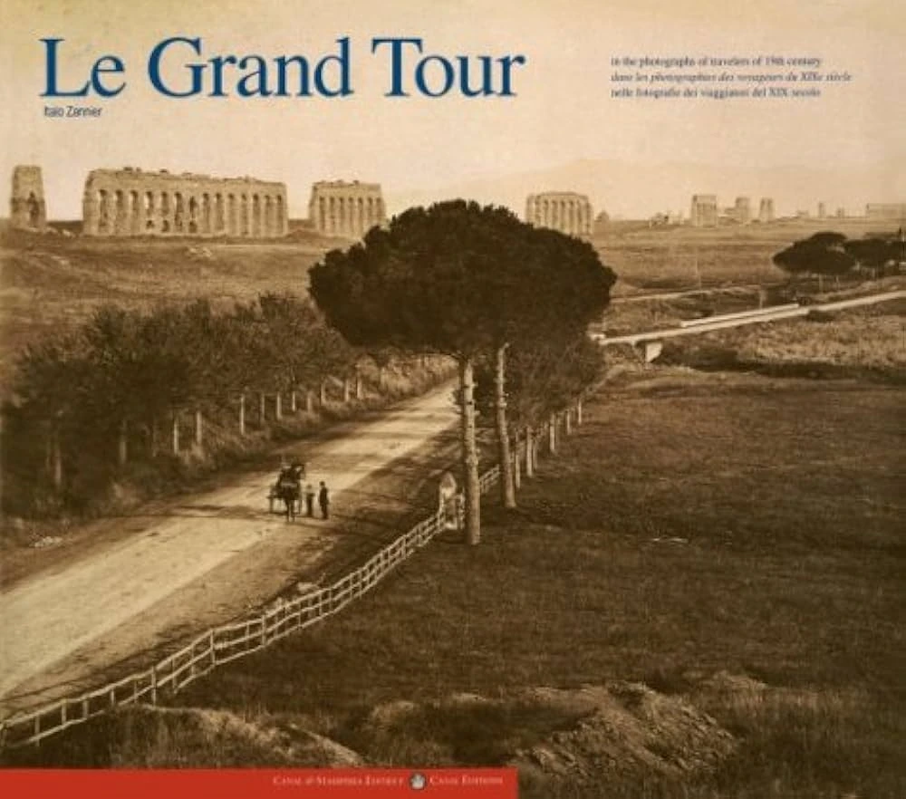 Le Grand Tour by Italo Zannier, a 19th-century photography book of the Grand Tour